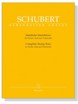 Schubert【Complete String Trios, D471、D581】for Violin , Viola and Violoncello Schubert【Complete String Trios, D471、D581】for Violin , Viola and Violoncello