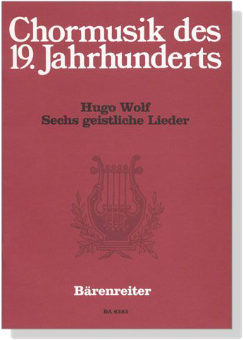 Hugo Wolf【Sechs Geistliche Lieder】Chormusik des 19. Jahrhunderts