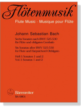 J.S. Bach【Sechs Sonaten nach BWV 525-530】für Flöte und obligates Cembalo , Heft Ⅰ: Sonaten 1 und 2 J.S. Bach【Sechs Sonaten nach BWV 525-530】für Flöte und obligates Cembalo , Heft Ⅰ: Sonaten 1 und 2