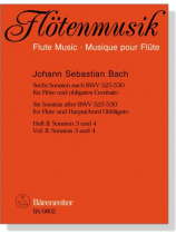 J.S. Bach【Sechs Sonaten nach BWV 525-530】für Flöte und obligates Cembalo , Heft Ⅱ: Sonaten 3 und 4 J.S. Bach【Sechs Sonaten nach BWV 525-530】für Flöte und obligates Cembalo , Heft Ⅱ: Sonaten 3 und 4