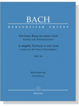 J.S. Bach【Ein Feste Burg Ist Unser Gott-Kantate Zum Reformationsfest , BWV 80】Klavierauszug ,Vocal Score J.S. Bach【Ein Feste Burg Ist Unser Gott-Kantate Zum Reformationsfest , BWV 80】Klavierauszug ,Vocal Score