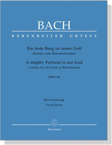 J.S. Bach【Ein Feste Burg Ist Unser Gott－Kantate Zum Reformationsfest , BWV 80】Klavierauszug ,Vocal Score