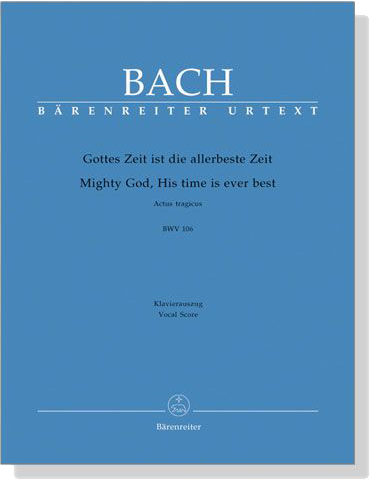 J.S. Bach【Gottes Zeit Ist Die Allerbeste Zeit－Actus Tragicus , BWV 106】Klavierauszug ,Vocal Score