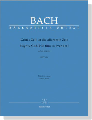J.S. Bach【Gottes Zeit Ist Die Allerbeste Zeit-Actus Tragicus , BWV 106】Klavierauszug ,Vocal Score J.S. Bach【Gottes Zeit Ist Die Allerbeste Zeit-Actus Tragicus , BWV 106】Klavierauszug ,Vocal Score