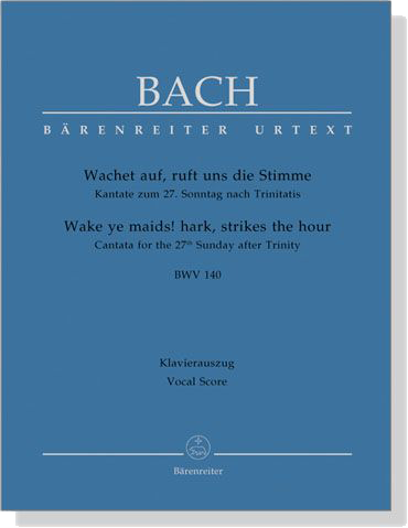 J.S. Bach【Wachet Auf, Ruft Uns Die Stimme－Kantate Zum 27. Sonntag Nach Trinitatis , BWV 140】Klavierauszug ,Vocal Score