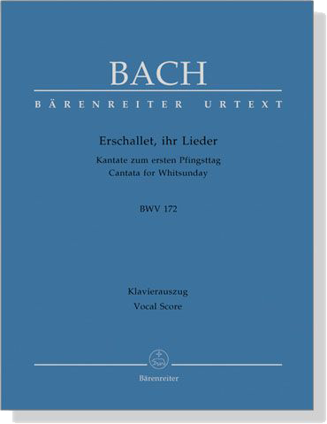 J.S. Bach【Erschallet, Ihr Lieder－Kantate Zum Ersten Pfingsttag , BWV 172】Klavierauszug ,Vocal Score