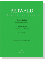 Berwald【Konzertstück , Opus 2 (1827)】für Fagott und Orchester , Klavierauszug/Piano Reduction Berwald【Konzertstück , Opus 2 (1827)】für Fagott und Orchester , Klavierauszug/Piano Reduction