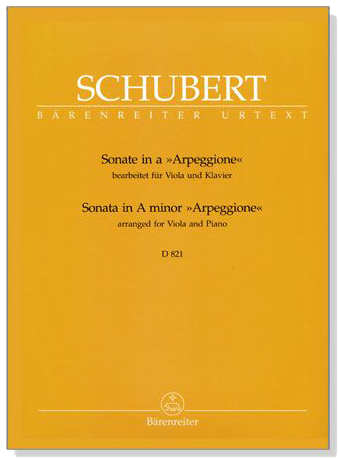 Schubert【Sonata in A Minor Arpeggione , D 821】for Viola and Piano Schubert【Sonata in A Minor Arpeggione , D 821】for Viola and Piano