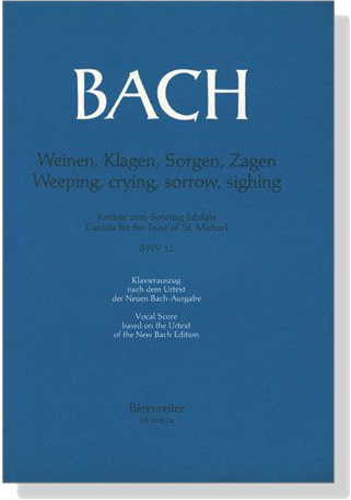 J.S. Bach【Weinen, Klagen, Sorgen, Zagen , Kantate zum Sonntag Jubilate , BWV 12 】Klavierauszug ,Vocal Score