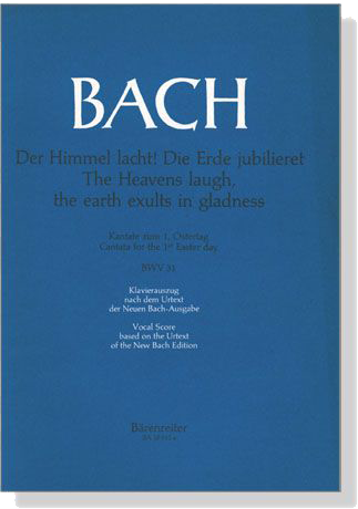 J.S. Bach【Der Himmel Lacht! Die Erde Jubilieret , Kantate zum 1. Ostertag , BWV 31】Klavierauszug ,Vocal Score