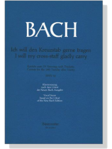 J.S. Bach【Ich will den Kreuzstab gerne tragen-Kantate zum 19. Sonntag nach Trinitatis, BWV 56】Vocal Score J.S. Bach【Ich will den Kreuzstab gerne tragen-Kantate zum 19. Sonntag nach Trinitatis, BWV 56】Vocal Score