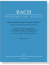 Bach【Klavierbearbeitungen fremder WerkeⅠ,BWV 972-977 】Sechs Concerti nach Vivaldi und anderen Bach【Klavierbearbeitungen fremder WerkeⅠ,BWV 972-977 】Sechs Concerti nach Vivaldi und anderen