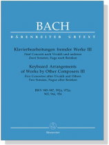 Bach【Klavierbearbeitungen fremder Werke Ⅲ】 BWV 985-987 , 592a , 972a ; 965 , 966 , 954 Bach【Klavierbearbeitungen fremder Werke Ⅲ】 BWV 985-987 , 592a , 972a ; 965 , 966 , 954