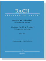 Bach【Concerto Nr.Ⅲ in D-Dur , BWV 1054】für Cembalo und Streicher, Klavierauszug Bach【Concerto Nr.Ⅲ in D-Dur , BWV 1054】für Cembalo und Streicher, Klavierauszug