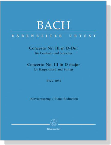 Bach【Concerto Nr.Ⅲ in D-Dur , BWV 1054】für Cembalo und Streicher, Klavierauszug Bach【Concerto Nr.Ⅲ in D-Dur , BWV 1054】für Cembalo und Streicher, Klavierauszug