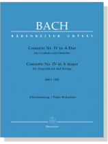 Bach【Concerto Nr.Ⅳ in A-Dur , BWV 1055】für Cembalo und Streicher, Klavierauszug Bach【Concerto Nr.Ⅳ in A-Dur , BWV 1055】für Cembalo und Streicher, Klavierauszug
