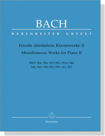 Bach【Einzeln überlieferte Klavierwerke Ⅱ】BWV 904 , 906 , 923/951 , 951a , 944 , 946 , 948-950 , 952 , 959 , 961 , 967