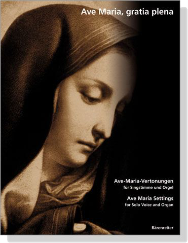 【Ave-Maria-Vertonungen/Ave Maria Settings】for Solo Voice and Organ 【Ave-Maria-Vertonungen/Ave Maria Settings】for Solo Voice and Organ