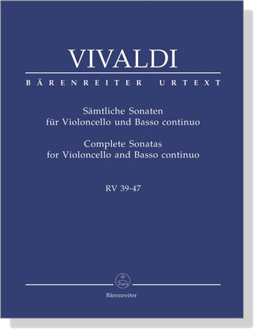 Vivaldi【Complete Sonatas】for Violoncello and Basso continuo , RV 39 - 47