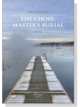 Marten Jansson【The Choirmaster's Burial】SSATBB Marten Jansson【The Choirmaster's Burial】SSATBB
