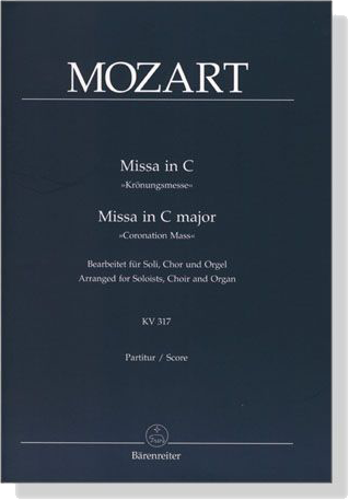 Mozart【Missa in C－Krönungsmesse , KV 317】Bearbeitet für Soli, Chor und Orgel , Partitur／Score
