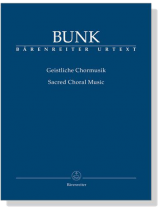 Bunk【Geistliche Chormusik / Sacred Choral Music】 Bunk【Geistliche Chormusik / Sacred Choral Music】
