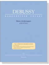 Debussy【Deux Arabesques】Pour le Piano Debussy【Deux Arabesques】Pour le Piano