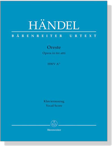 Handel【Oreste , Opera in tre atti , HWV A11】Klavierauszug , Vocal Score Handel【Oreste , Opera in tre atti , HWV A11】Klavierauszug , Vocal Score