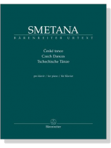 Smetana【Ceske Tance/Czech Dances/Tschechische Tanze】for Piano Smetana【Ceske Tance/Czech Dances/Tschechische Tanze】for Piano