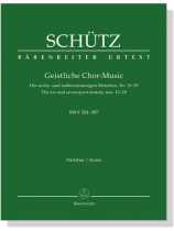 Schutz【Geistliche Chor-Music , SWV 381-397】Die sechs-und siebenstimmigen Motetten, Nr. 13-29 ,  Partitur/Score Schutz【Geistliche Chor-Music , SWV 381-397】Die sechs-und siebenstimmigen Motetten, Nr. 13-29 ,  Partitur/Score