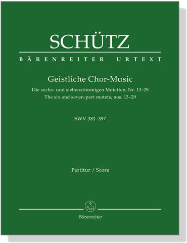 Schutz【Geistliche Chor-Music , SWV 381-397】Die sechs-und siebenstimmigen Motetten, Nr. 13-29 ,  Partitur／Score