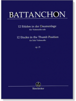 Battanchon【12 Etudes in the Thumb Position】for Solo Violoncello Op.25 Battanchon【12 Etudes in the Thumb Position】for Solo Violoncello Op.25