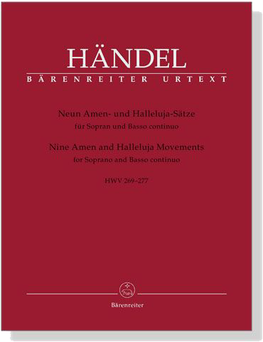 Handel【Neun Amen- und Halleluja-Sätze , HWV 269 - 277】für Sopran und Basso continuo Handel【Neun Amen- und Halleluja-Sätze , HWV 269 - 277】für Sopran und Basso continuo