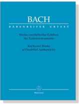Bach【Werke zweifelhafter Echtheit】für Tasteninstrumente, Keyboard Works of Doubtful Authenticity Bach【Werke zweifelhafter Echtheit】für Tasteninstrumente, Keyboard Works of Doubtful Authenticity