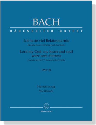 J.S. Bach【Lord My God, My heart And Soul Were Sore Distrest- Cantata For The 3rd Sunday After Trinity , BWV 21 】Klavierauszug ,Vocal Score J.S. Bach【Lord My God, My heart And Soul Were Sore Distrest- Cantata For The 3rd Sunday After Trinity , BWV 21 】Klavierauszug ,Vocal Score