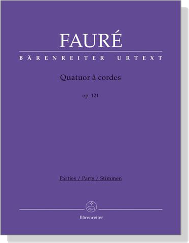 Fauré【Quatuor】à cordes , Op. 121 Fauré【Quatuor】à cordes , Op. 121