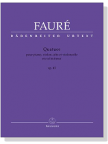 Fauré【Quatuor】pour piano , violon , alto et violoncelle en sol mineur , Op. 45 Fauré【Quatuor】pour piano , violon , alto et violoncelle en sol mineur , Op. 45