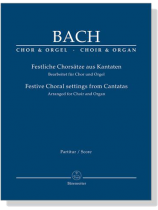 J.S. Bach【Festliche Chorsatze Aus Kantaten-Bearbeitet Für Chor Und Orgel】Partitur/Score J.S. Bach【Festliche Chorsatze Aus Kantaten-Bearbeitet Für Chor Und Orgel】Partitur/Score