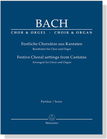 J.S. Bach【Festliche Chorsatze Aus Kantaten-Bearbeitet Für Chor Und Orgel】Partitur/Score J.S. Bach【Festliche Chorsatze Aus Kantaten-Bearbeitet Für Chor Und Orgel】Partitur/Score