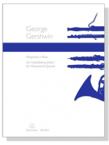 George Gershwin【Rhapsody in Blue】für Holzbläserquintett/for Woodwind Quintet George Gershwin【Rhapsody in Blue】für Holzbläserquintett/for Woodwind Quintet