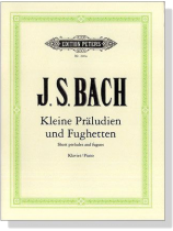 J.S. Bach【Kleine Präludien und Fughetten】for Piano J.S. Bach【Kleine Präludien und Fughetten】for Piano