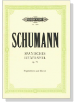 Schumann【Spanisches Liederspiel , Op. 74】Singstimmen und Klavier Schumann【Spanisches Liederspiel , Op. 74】Singstimmen und Klavier