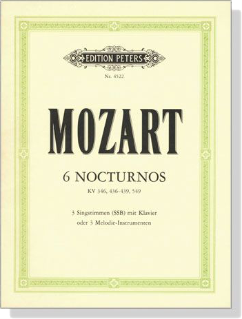 Mozart【6 Nocturnos-KV 346, 436-439, 549】3 Singstimmen(SSB) mit Klavier oder 3 Melodie-Instrumenten Mozart【6 Nocturnos-KV 346, 436-439, 549】3 Singstimmen(SSB) mit Klavier oder 3 Melodie-Instrumenten