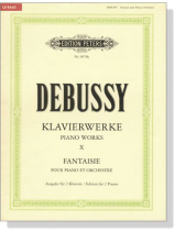 Debussy【Klavierwerke / Piano Works Ⅹ】Fantasie for 2 Pianos , 4 Hands Debussy【Klavierwerke / Piano Works Ⅹ】Fantasie for 2 Pianos , 4 Hands