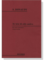 Donaudy【36 Arie di Stile Antico】per canto e pianoforte , Ⅰ Serie : 12 Arie Donaudy【36 Arie di Stile Antico】per canto e pianoforte , Ⅰ Serie : 12 Arie