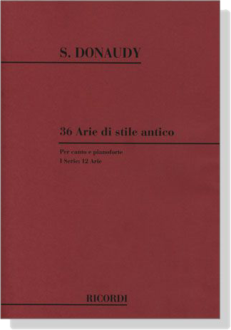 Donaudy【36 Arie di Stile Antico】per canto e pianoforte , Ⅰ Serie : 12 Arie