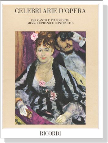 【Celebri Arie D'Opera】per Canto e Pianoforte , Mezzosoprano e Contralto 【Celebri Arie D'Opera】per Canto e Pianoforte , Mezzosoprano e Contralto