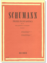Schumann【Pezzi Fantastici / Phantasiestücke , Op. 73】for Clarinet and Piano Schumann【Pezzi Fantastici / Phantasiestücke , Op. 73】for Clarinet and Piano
