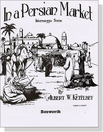 Albert Ketelbey【In a Persian Market , Interme 330 Scene】for Violin and Piano