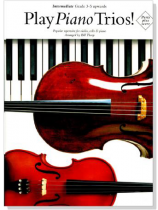 Play Piano Trios!Popular repertoire for Violin , Cello and Piano Play Piano Trios!Popular repertoire for Violin , Cello and Piano